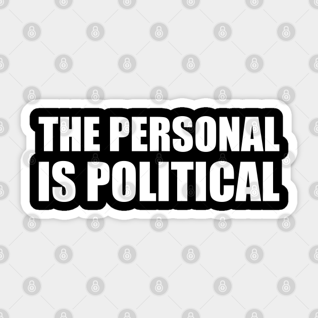 The Personal Is Political White Feminism Sticker Teepublic